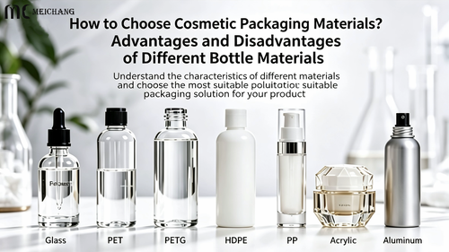 Dernières nouvelles de l'entreprise Comment choisir les matériaux d’emballage cosmétique ? Avantages et inconvénients des différents matériaux de bouteilles